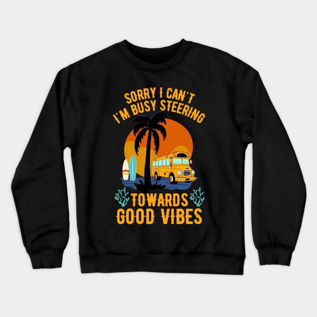 Sorry I Can't I'm Busy Steering Towards Good Vibes Crewneck Sweatshirt by Point Shop